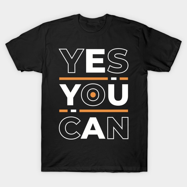 Yes you can, inspiring quote T-Shirt by marina63